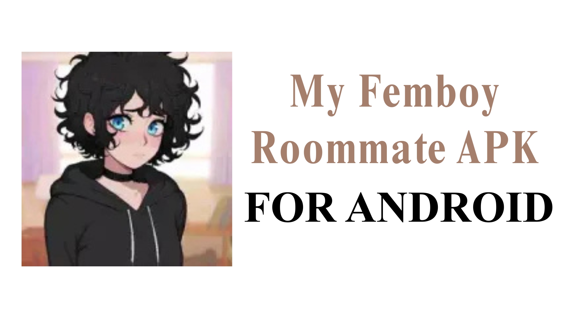 My Femboy Roommate APK